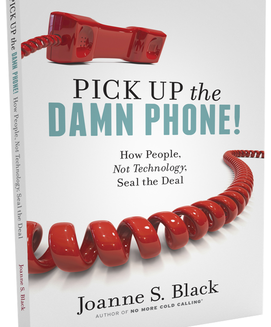 Pick Up the Damn Phone and Have Sales Conversations